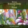 Because Everyone Needs A Friend by Kathie Turnbull