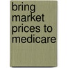 Bring Market Prices to Medicare door Roger Feldman
