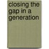 Closing The Gap In A Generation