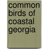 Common Birds Of Coastal Georgia door Jim Wilson