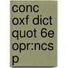Conc Oxf Dict Quot 6e Opr:ncs P door Susan Ratcliffe
