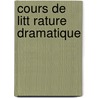 Cours de Litt Rature Dramatique by Tienne Gosse