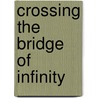 Crossing The Bridge Of Infinity door Adair Broughton