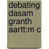 Debating Dasam Granth Aartt:m C door Robin Rinehart