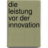 Die Leistung vor der Innovation door Donia Lasinger