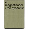 El magnetizador / The Hypnotist by Ernst Theodor W. Hoffmann