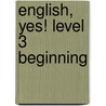 English, Yes! Level 3 Beginning door Burton Goodman