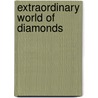Extraordinary World Of Diamonds door Nick Norman