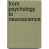 From Psychology To Neuroscience door Patrice Soom