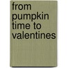 From Pumpkin Time to Valentines door Susan Ohanian