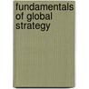 Fundamentals Of Global Strategy by Cornelis De Kluyver