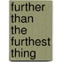 Further Than The Furthest Thing