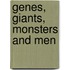 Genes, Giants, Monsters And Men