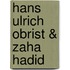 Hans Ulrich Obrist & Zaha Hadid