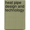 Heat Pipe Design And Technology door Bahman Zohuri