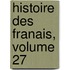 Histoire Des Franais, Volume 27