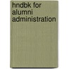 Hndbk For Alumni Administration door Council for Advancem