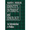 Identity, Interest And Ideology door Martin C. Needler