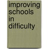 Improving Schools In Difficulty door Paul Clarke