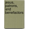 Jesus, Patrons, and Benefactors door Jonathan Marshall