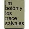 Jim Botón y los trece salvajes by Michael Ende