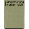 Judenforschung im Dritten Reich door Dirk Rupnow
