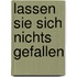Lassen Sie sich nichts gefallen