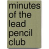 Minutes of the Lead Pencil Club by Lead Pencil Club