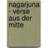 Nagarjuna - Verse aus der Mitte