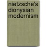 Nietzsche's Dionysian Modernism door Robert Gooding-Williams