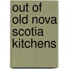 Out of Old Nova Scotia Kitchens door Marie Nightingale