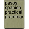 Pasos Spanish Practical Grammar door Rosa Maria Martin