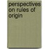 Perspectives on Rules of Origin