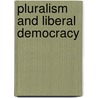 Pluralism And Liberal Democracy door Richard E. Flathman