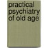 Practical Psychiatry Of Old Age