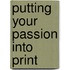 Putting Your Passion Into Print