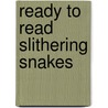 Ready to Read Slithering Snakes door Sarah Creese