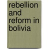 Rebellion And Reform In Bolivia door Jeffrey Webber