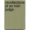 Recollections Of An Irish Judge door Matthias Mcdonnell Bodkin