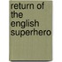 Return Of The English Superhero