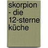 Skorpion - Die 12-Sterne Küche door Senta Ziegler
