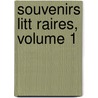 Souvenirs Litt Raires, Volume 1 door Maxime Du Camp