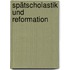 Spätscholastik und Reformation