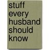 Stuff Every Husband Should Know door Eric San Juan
