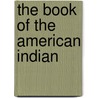 The Book Of The American Indian door Keith Newlin