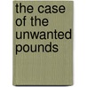 The Case of the Unwanted Pounds by Fred Stutman