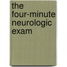 The Four-Minute Neurologic Exam by Stephen Goldberg