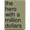 The Hero with a Million Dollars door William Radford