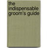 The Indispensable Groom's Guide by Elizabeth Lluch