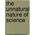 The Unnatural Nature of Science